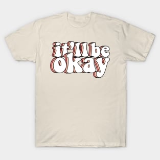 it'll be okay T-Shirt